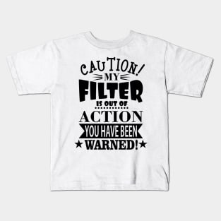 My Filter Is Out Of Action Kids T-Shirt